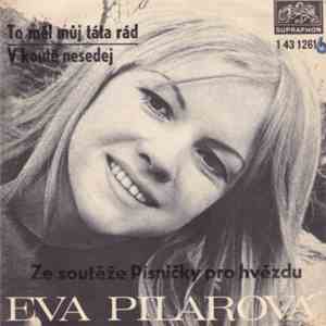 Eva Pilarová - To Měl Můj Táta Rád / V Koutě Nesedej