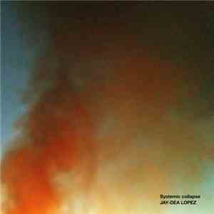 Jay-Dea Lopez - Systemic Collapse