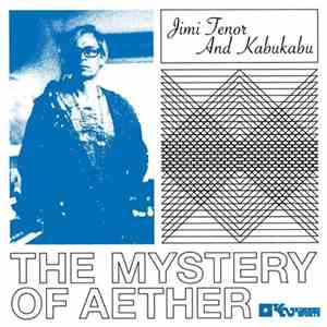 Jimi Tenor And Kabukabu - The Mystery Of Aether