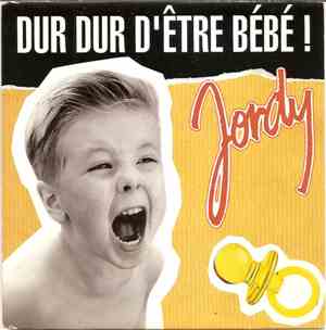Jordy  - Dur Dur D'être Bébé!