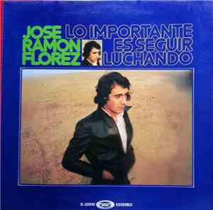 Jose Ramon Florez - Lo Importante Es Seguir Luchando