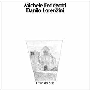 Michele Fedrigotti / Danilo Lorenzini - I Fiori Del Sole
