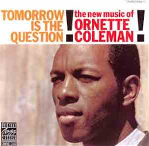Ornette Coleman - Tomorrow Is The Question!