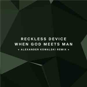 Reckless Device - When God Meets Man