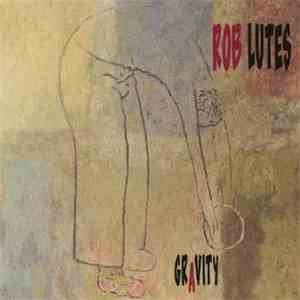 Rob Lutes - Gravity