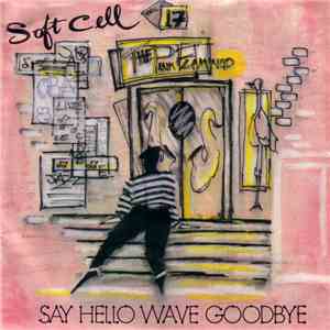 Soft Cell - Say Hello, Wave Goodbye
