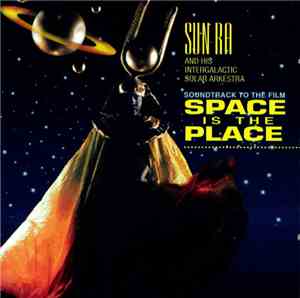 Sun Ra And His Intergalactic Solar Arkestra - Soundtrack To Space Is The Pl ...