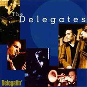 The Delegates  - Delegatin'