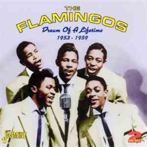 The Flamingos - Dream Of A Lifetime 1953-1959