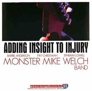 The Monster Mike Welch Band - Adding Insight To Injury
