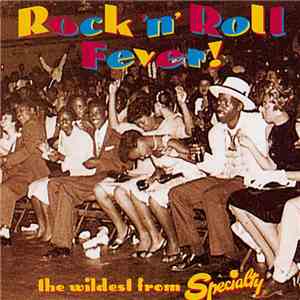 Various - Rock 'N' Roll Fever! The Wildest From Specialty