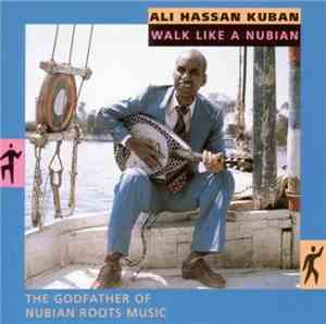 Ali Hassan Kuban - Walk Like A Nubian - The Godfather Of Nubian Roots Music