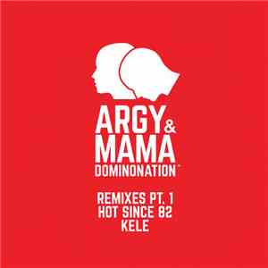 Argy & Mama - Dominonation Remixes Pt. 1