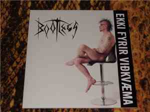 Bootlegs - Ekki Fyrir Viðkvæma