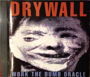 Drywall - Work The Dumb Oracle