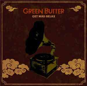 Green Butter - Get Mad Relax