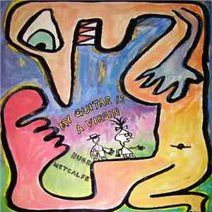 Hugh Metcalfe - My Guitar Is A Virgin
