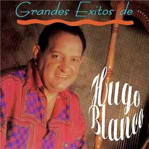Hugo Blanco - Grandes Éxitos De Hugo Blanco