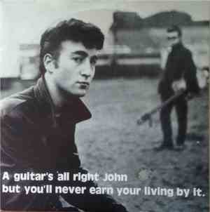 John Lennon - A Guitar's All Right John But You'll Never Earn Your Living B ...