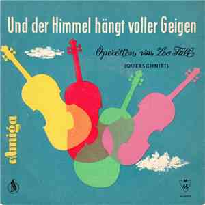 Leo Fall - Und Der Himmel Hängt Voller Geigen