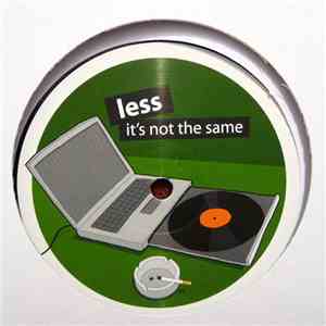 Less - It's Not The Same