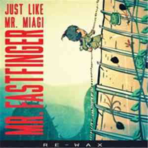 Mr. Fastfinger - Just Like Mr. Miagi (Re-Wax)