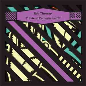 Rob Threezy - Trilateral Commision EP
