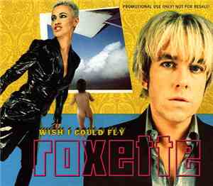 Roxette - Wish I Could Fly