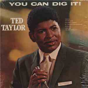 Ted Taylor - You Can Dig It!