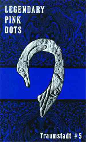 The Legendary Pink Dots - Traumstadt #5