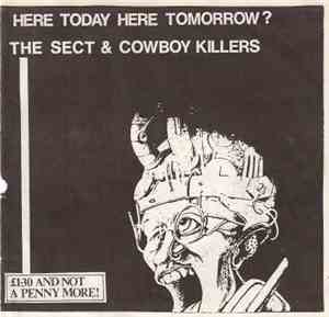 The Sect & Cowboy Killers - Here Today Here Tomorrow?