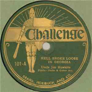 Uncle Jim Hawkins / Uncle Jim Hawkins  - Hell Broke Loose In Georgia / And  ...