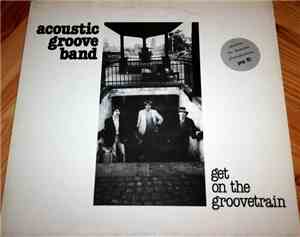 Acoustic Groove Band - Get On The Groove Train