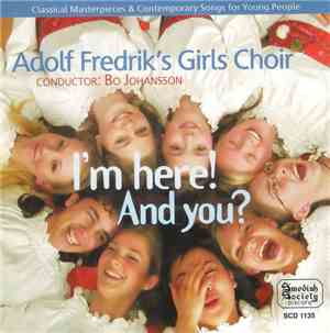 Adolf Fredrik's Girls Choir - I'm Here! And You?