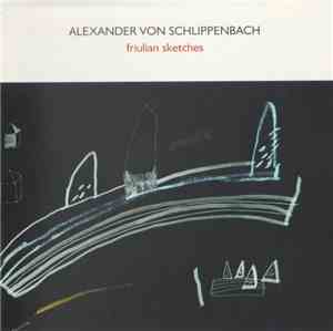 Alexander von Schlippenbach - Friulian Sketches