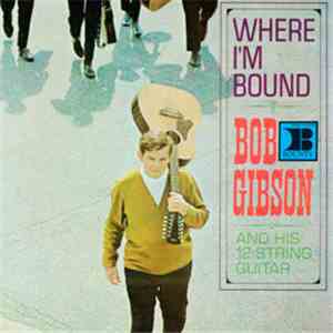 Bob Gibson - Where I'm Bound