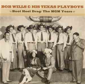 Bob Wills & His Texas Playboys - Boot Heel Drag: The MGM Years