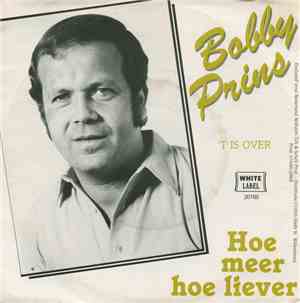 Bobby Prins - Hoe Meer Hoe Liever / 'T Is Over