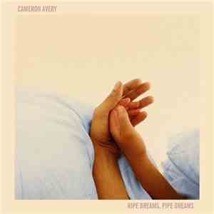 Cameron Avery - Ripe Dreams, Pipe Dreams