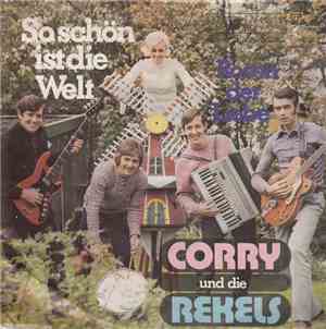 Corry Und Die Rekels - So Schön Ist Die Welt / Rosen Der Liebe