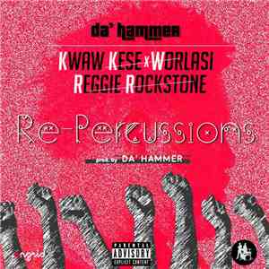 Da' Hammer Ft. Kwaw Kese X Worlasi X Reggie Rockstone - Re-Percussions