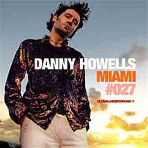 Danny Howells - Global Underground #027: Miami