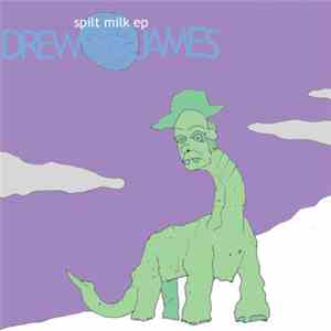 Drew James  - Spilt Milk EP