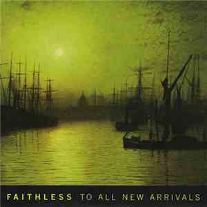 Faithless - To All New Arrivals