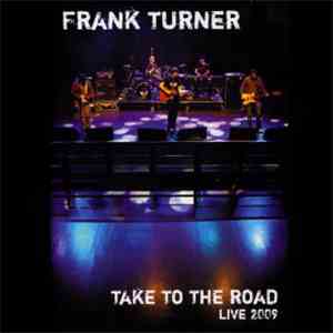 Frank Turner - Take To The Road - Live 2009