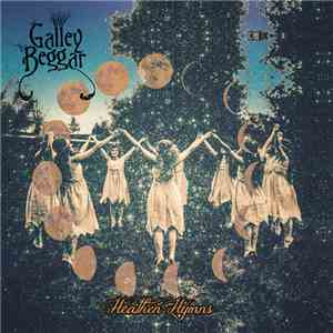Galley Beggar - Heathen Hymns