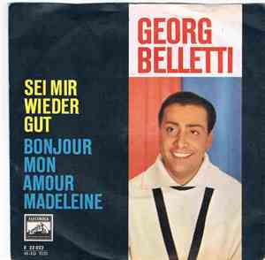 Georg Belletti - Sei Mir Wieder Gut / Bonjour Mon Amour Madeleine