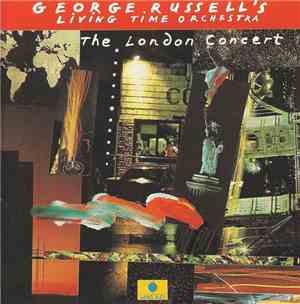 George Russell & The Living Time Orchestra - The London Concert