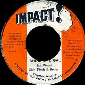 Jah Woosh, Skin, Flesh & Bones - Shine Eye Girl