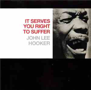 John Lee Hooker - It Serves You Right To Suffer